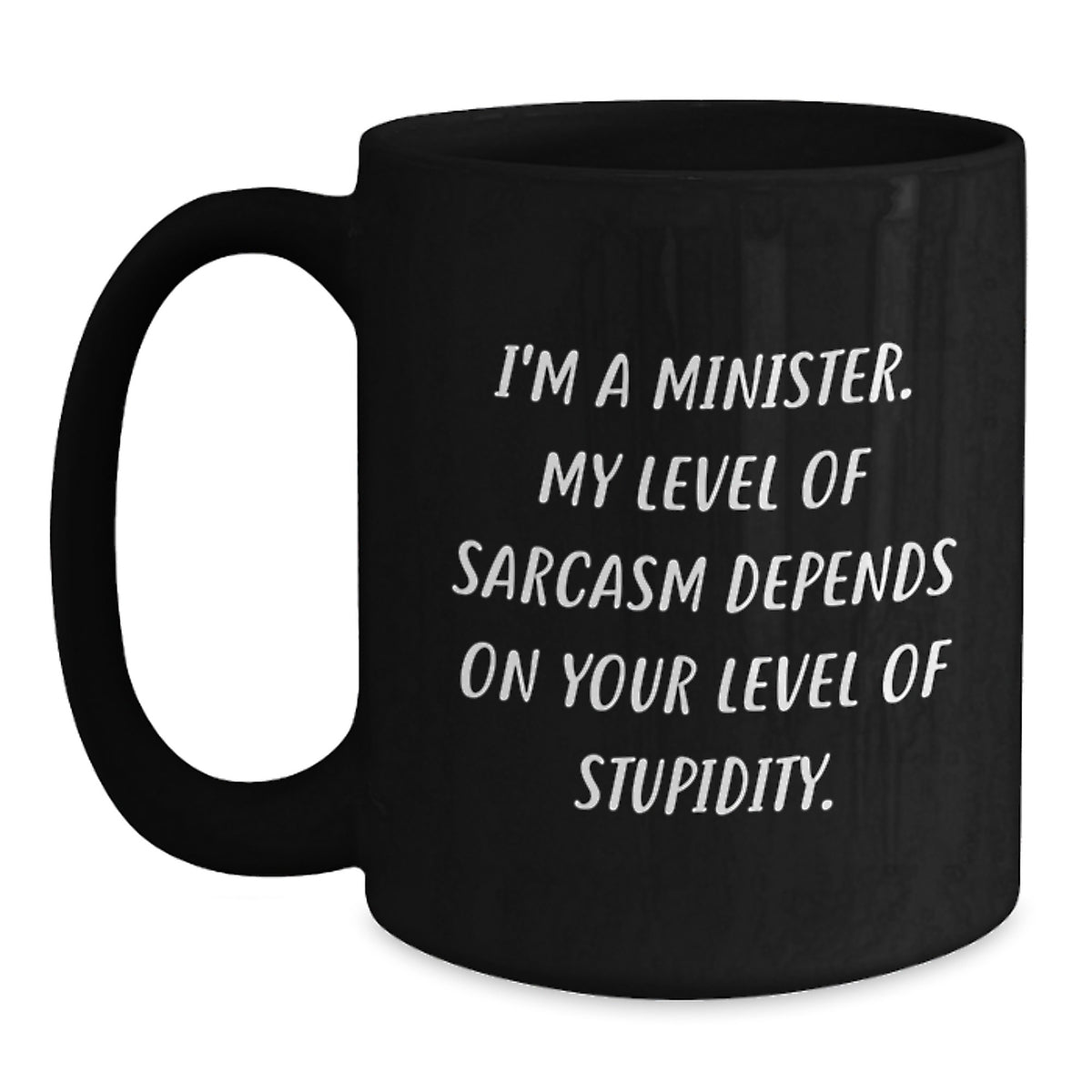 Funny Sarcasm Minister Gifts for Him Birthday Unique Black Coffee Mug, Gifts from Friends to Minister, Minister Humor Mug - Main