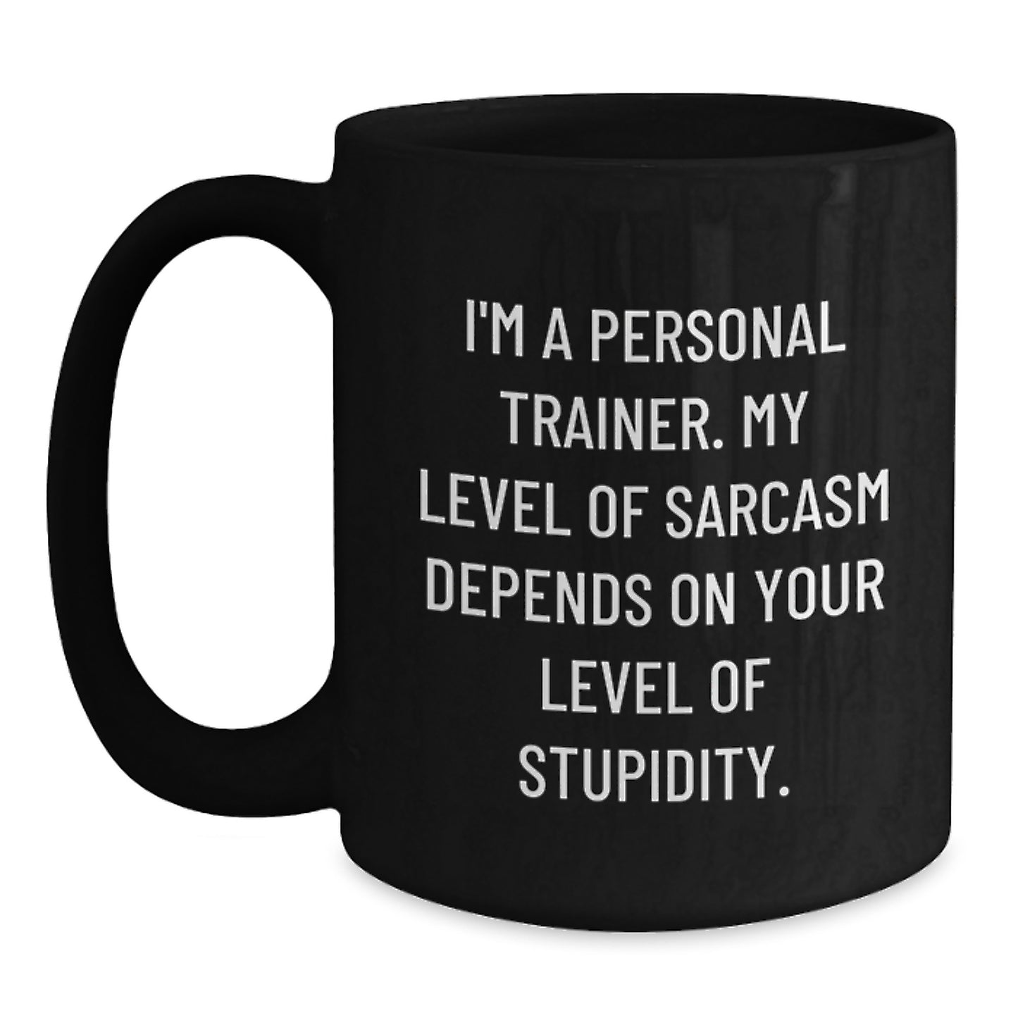 Funny Personal Trainer Gifts from Men - Personal Trainer Black Coffee Mug, Sarcasm Level Depends on Your Stupidity, Unique Gifts for Personal Trainer on Mother's Day - Main
