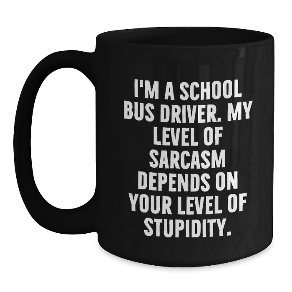 Funny School Bus Driver Valentine's Unique Gifts from Men to Women Friends Family Members - Black Coffee Mug for School Bus Driver with Sarcasm Quote - Main