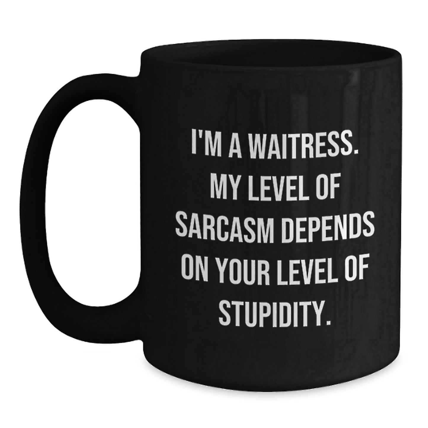 Funny Waitress Gift for Her - I'm A Waitress Mug, Black Coffee Mug, Mother's Day Unique Gifts from Friends, Coworkers to Waitress - Main