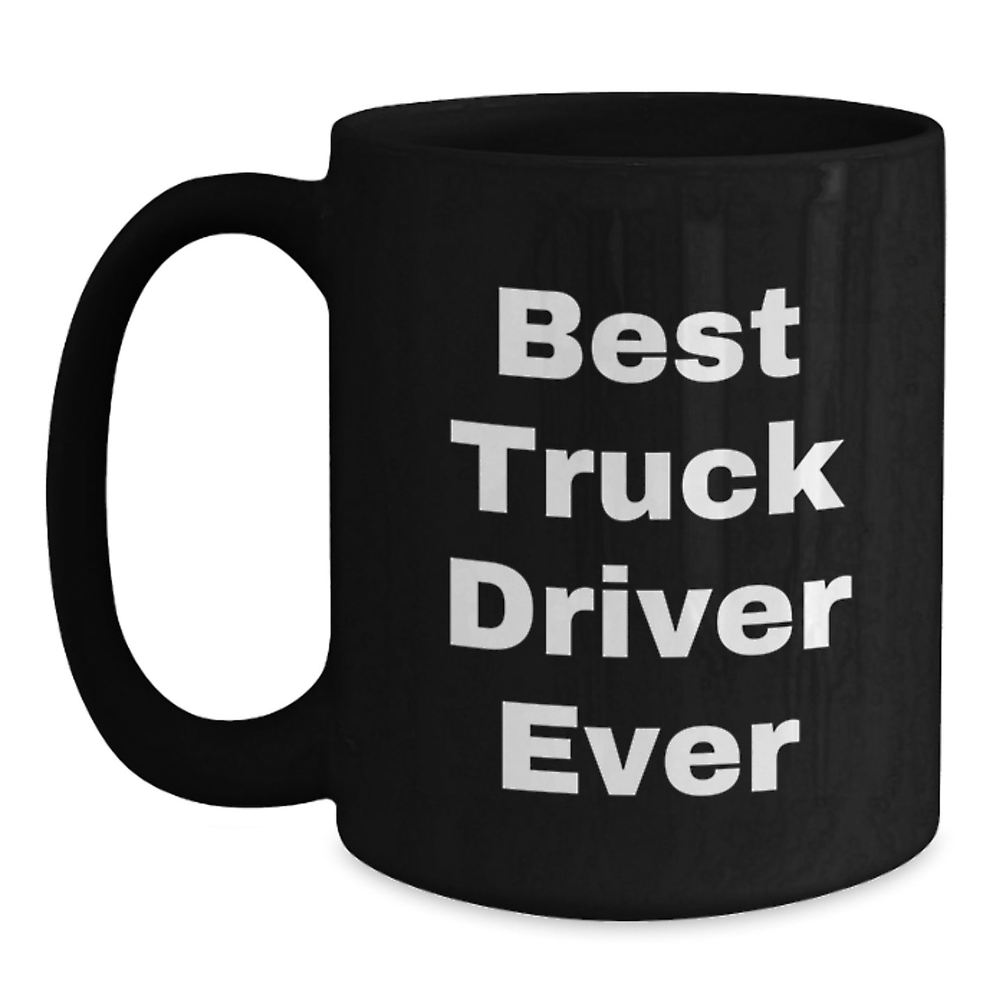 Funny Truck Driver Gifts from Men, Best Ever Quote on Black Coffee Mug for Birthday, Truck Driver Appreciation - Main