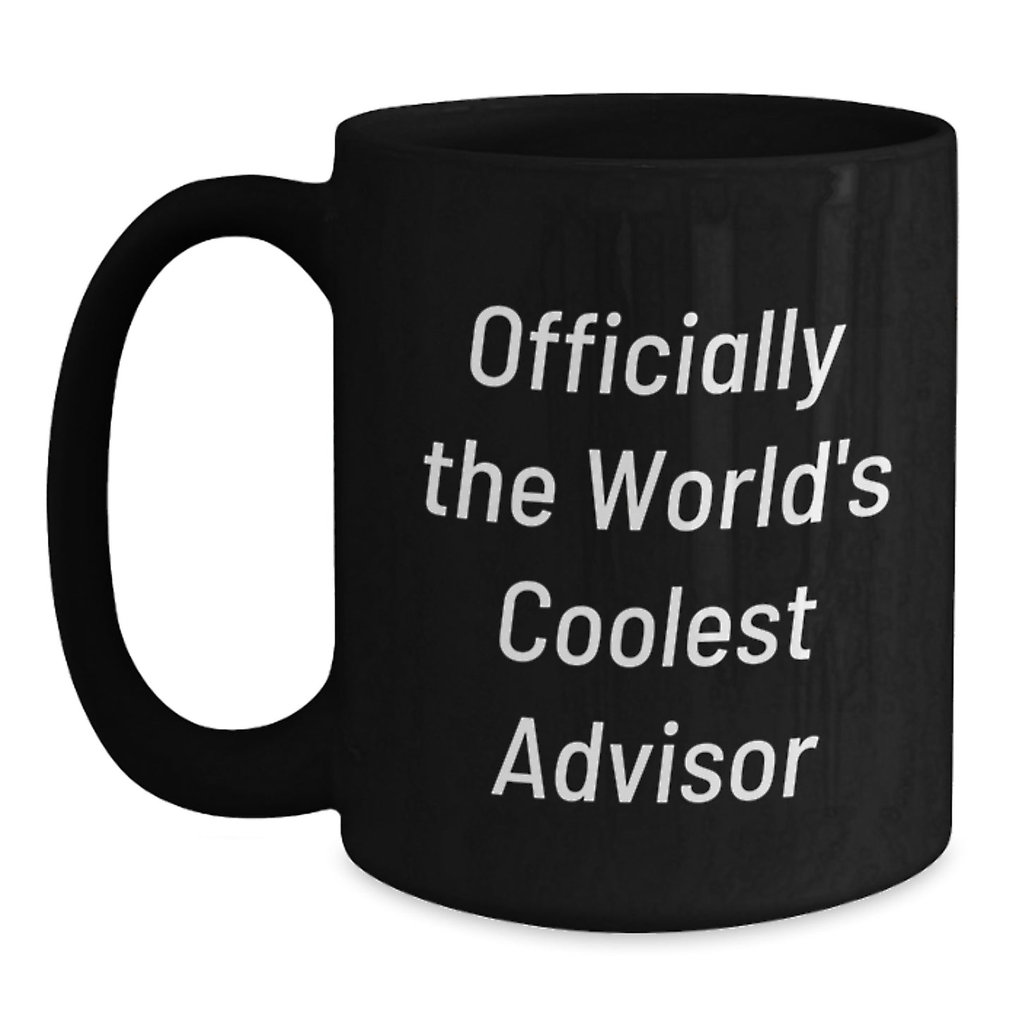 Funny Quotes for Advisors - Gifts from Friends for Mother's Day Unique Advisor Black Coffee Mugs, Officially The World's Coolest Advisor - Main