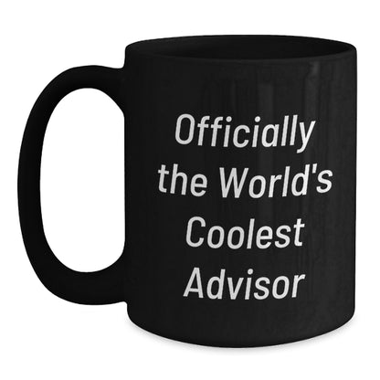 Funny Quotes for Advisors - Gifts from Friends for Mother's Day Unique Advisor Black Coffee Mugs, Officially The World's Coolest Advisor - Main