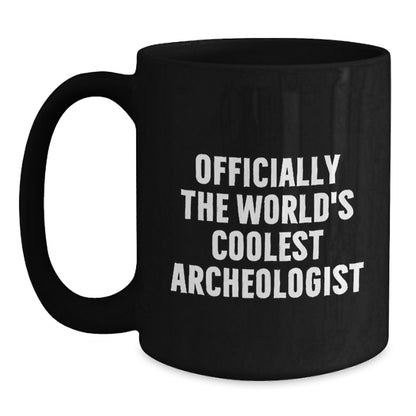 Funny Archeologist Gifts for Mother's Day - Officially The World's Coolest Archeologist Quote Black Coffee Mug, Gifts from Family to Archeologist Friends - Main