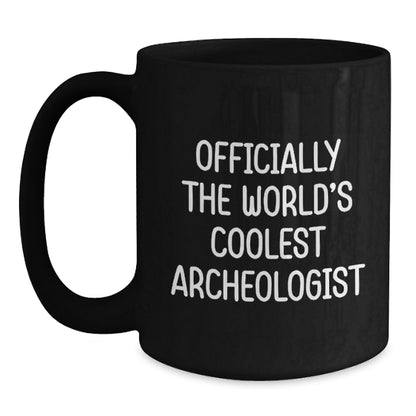 Funny Archeologist Gifts, Officially The World's Coolest Archeologist Black Coffee Mug, Perfect for Archeologist Friends and Family on Mother's Day - Main