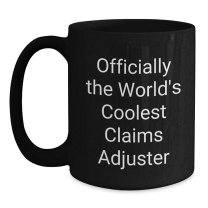 Funny Claims Adjuster Gifts for Men - Officially The World's Coolest Claims Adjuster Black Coffee Mug, Unique Father's Day Unique Gifts from Family - Main