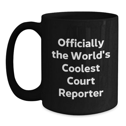 Funny Court Reporter Gifts from Friends to Court Reporter on Valentine's - Black Coffee Mug with Officially The World's Coolest Court Reporter Quote - Main