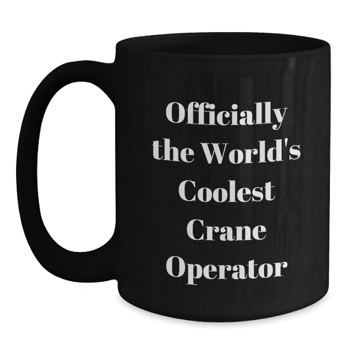 Funny Gifts from Men to Crane Operator Dad on Mother's Day Unique Black Coffee Mugs - Main