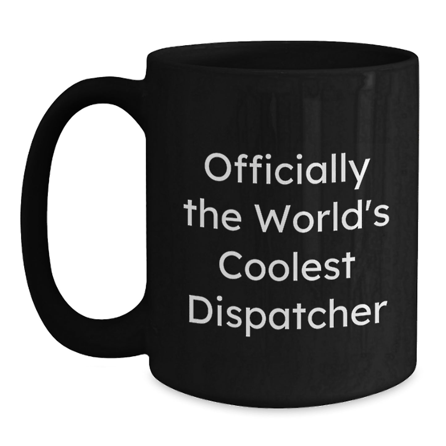 Dispatcher Gifts from Men, Funny 'Officially The World's Coolest Dispatcher' Black Coffee Mug, Valentine's Unique Gifts for Dispatcher - Main