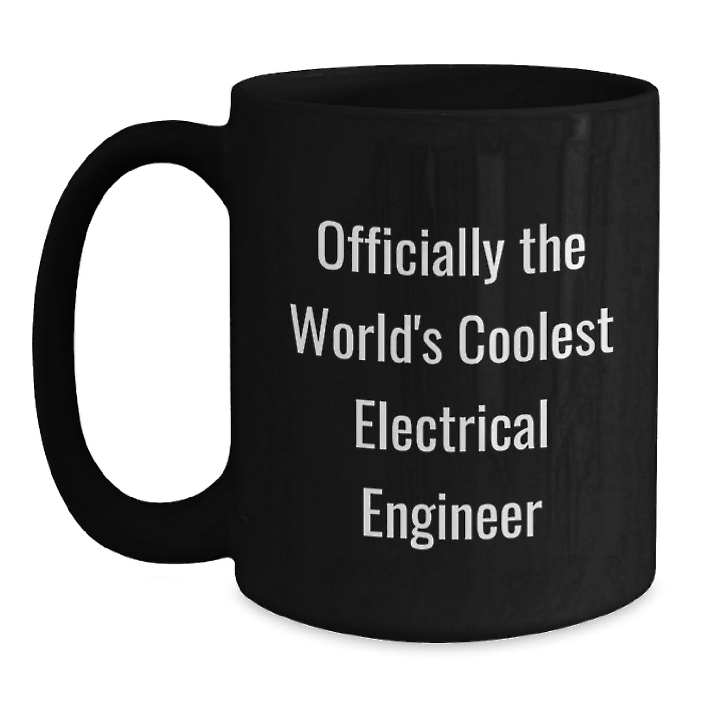 Funny Quote Gifts from Electrical Engineer Friends to Men, Unique Black Coffee Mug for Electrical Engineer Dad on Mother's Day - Main