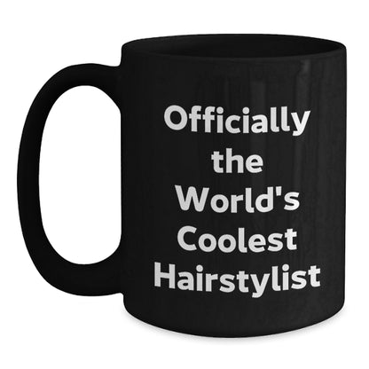 The World's Coolest Hairstylist Funny Quote Gifts for Men Black Coffee Mug - Unique Father's Day Unique Gifts from Family - Main