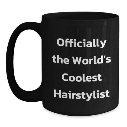 Gifts from Men to the World's Coolest Hairstylist Funny Quote Black Coffee Mug, Unique Father's Day Unique Gifts for Family, Friends, or Coworkers - Officially The World's Coolest Hairstylist - Main