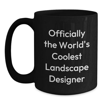 Funny Landscape Designer Birthday Unique Gifts from Friends or Family - Officially The World's Coolest Landscape Designer Black Coffee Mug - Main