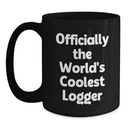 Funny Logger Quotes, Cute Black Coffee Mugs, Gifts from Friends for Men, Logger Valentine's Unique Gifts - Main