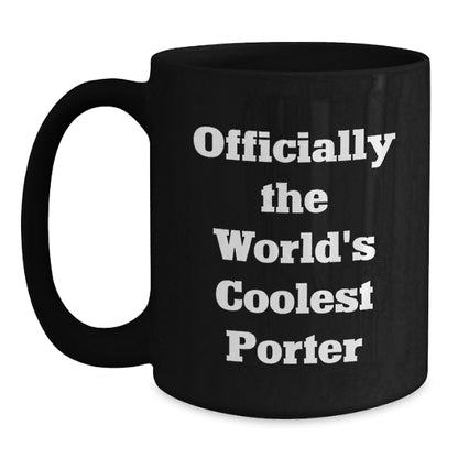 Funny Gifts from Men for Porter - Officially The World's Coolest Porter Black Coffee Mug, Valentine's Unique Gifts - Main