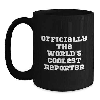 Funny Reporter Gifts from Men for Mom on Mother's Day - Officially The World's Coolest Reporter Black Coffee Mug - Main