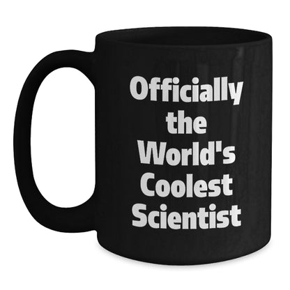 Gifts from Friends for the World's Coolest Scientist - Black Coffee Mug - Funny Scientist Quote - Main