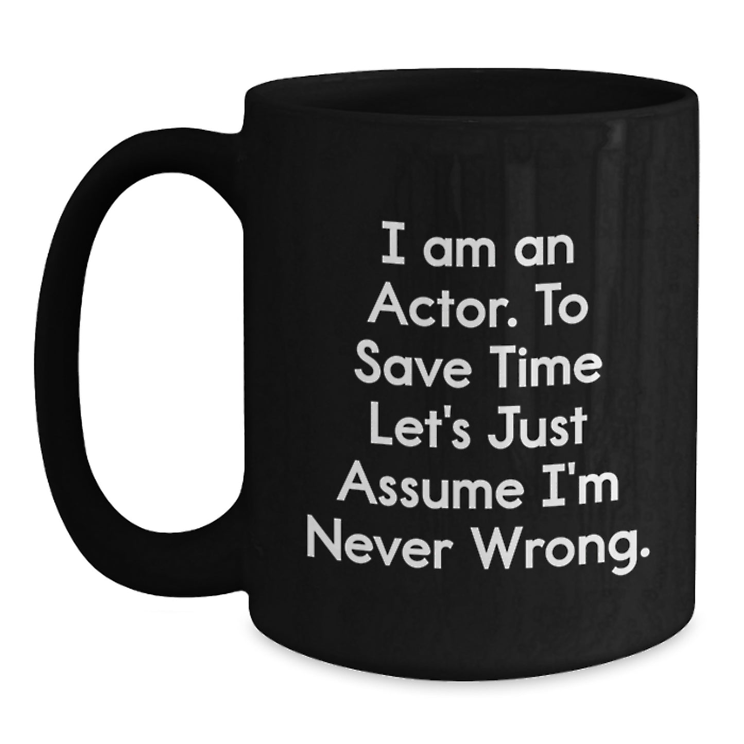 Funny Actor Gifts for Men Actor Friends from Family - I'm Never Wrong Mug, Graduation Unique Gifts for Actor - Main