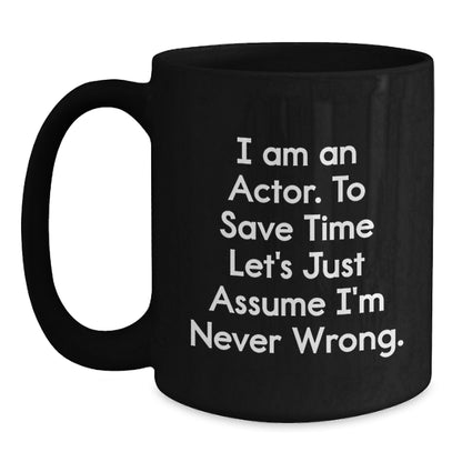 Funny Actor Gifts for Men Actor Friends from Family - I'm Never Wrong Mug, Graduation Unique Gifts for Actor - Main