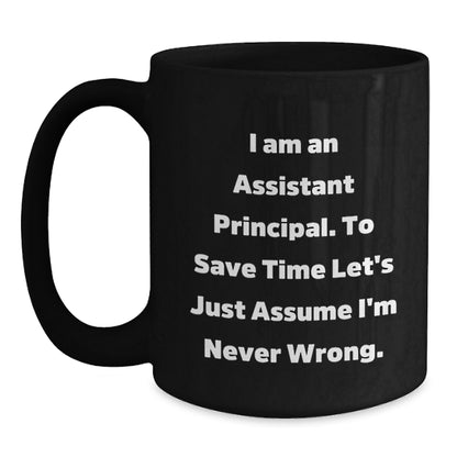 Funny Valentine's Gifts from Friends to Assistant Principal Black Coffee Mugs, Never Wrong Mug, Humorous Office Mugs, Gift Ideas for Assistant Principals, Black Ceramic Mugs with Humor - Main