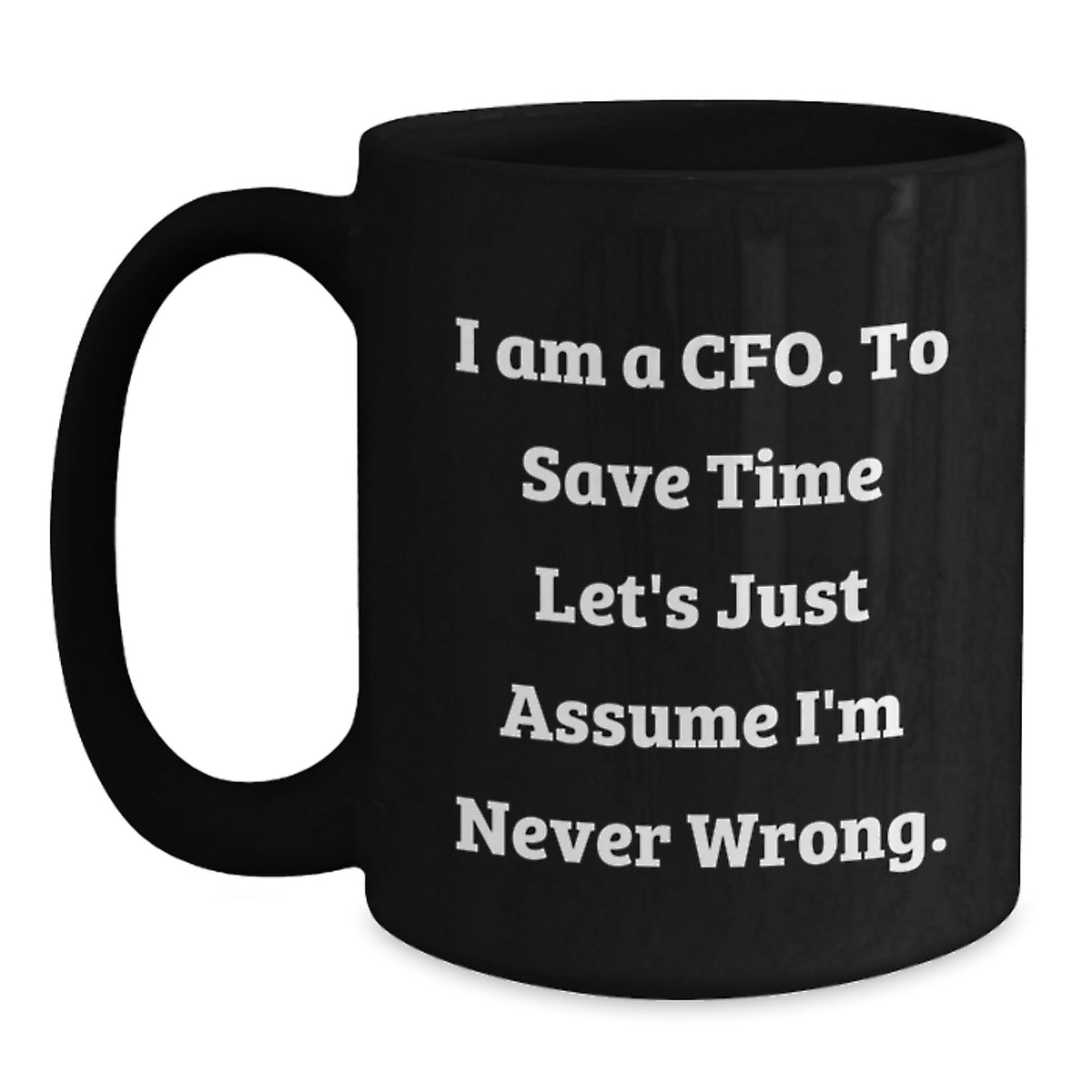 Gifts from Men for CFO Friends - Funny CFO Quotes Black Coffee Mug, 11oz or 15oz Black Ceramic Mug for Mother's Day Unique Gifts - Main