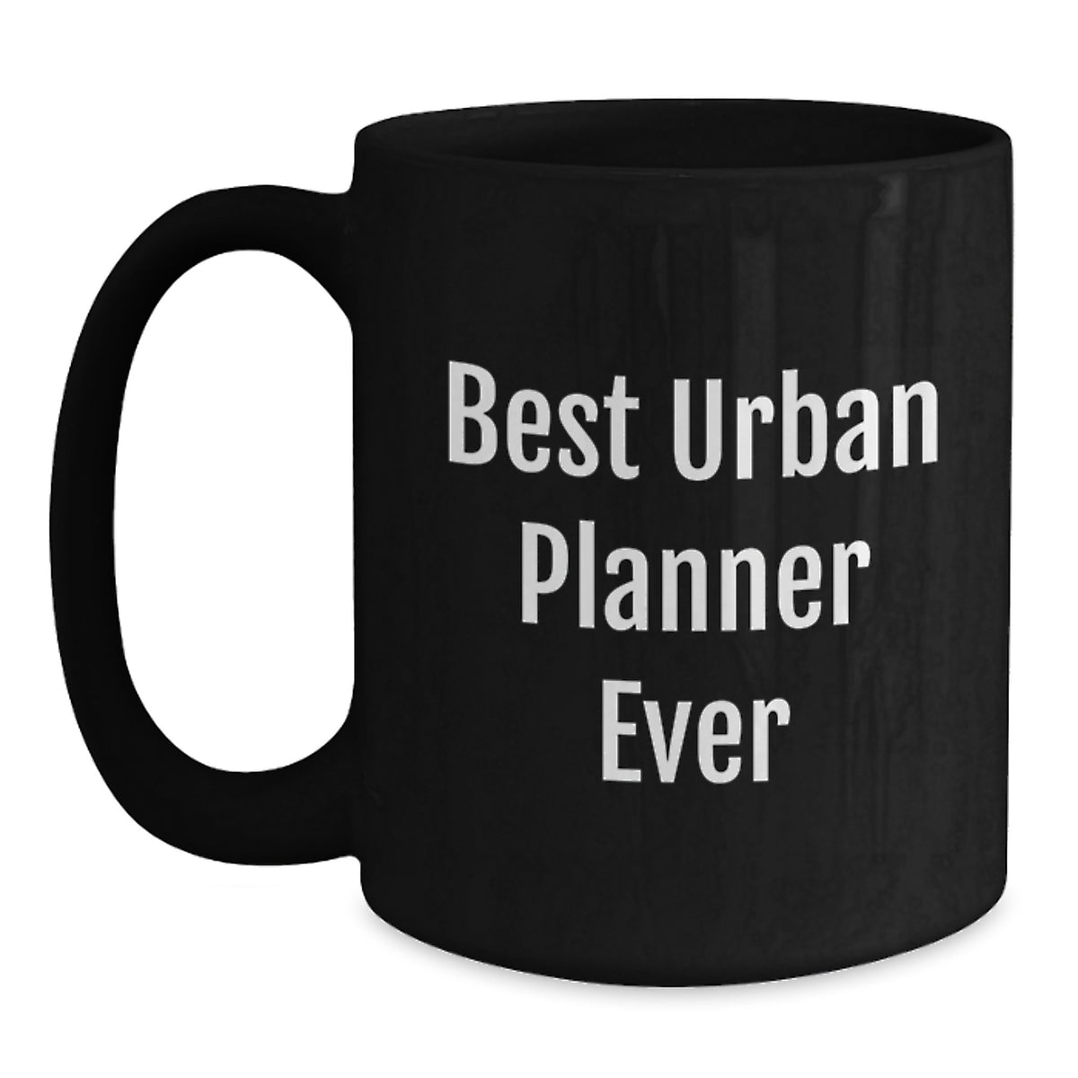 Funny Urban Planner Gifts for Friends - Best Urban Planner Ever Quote on Black Coffee Mug, Perfect for Birthday - Main