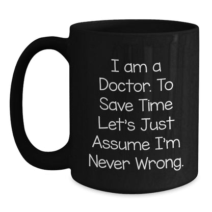 Funny Doctor Quotes, Gifts for Doctors, Unique Black Coffee Mugs from Family to Men Doctors, 11oz or 15oz Ceramic Mugs - Main