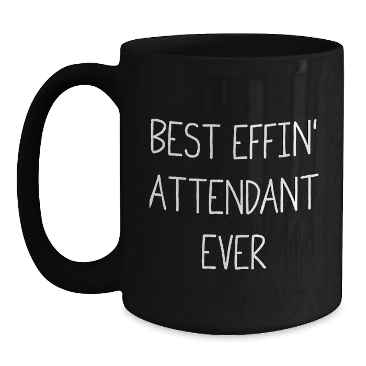 Funny Gifts from Men for Attendant - Best Effin' Attendant Ever Black Coffee Mug, Unique Mother's Day Unique Gifts - Main