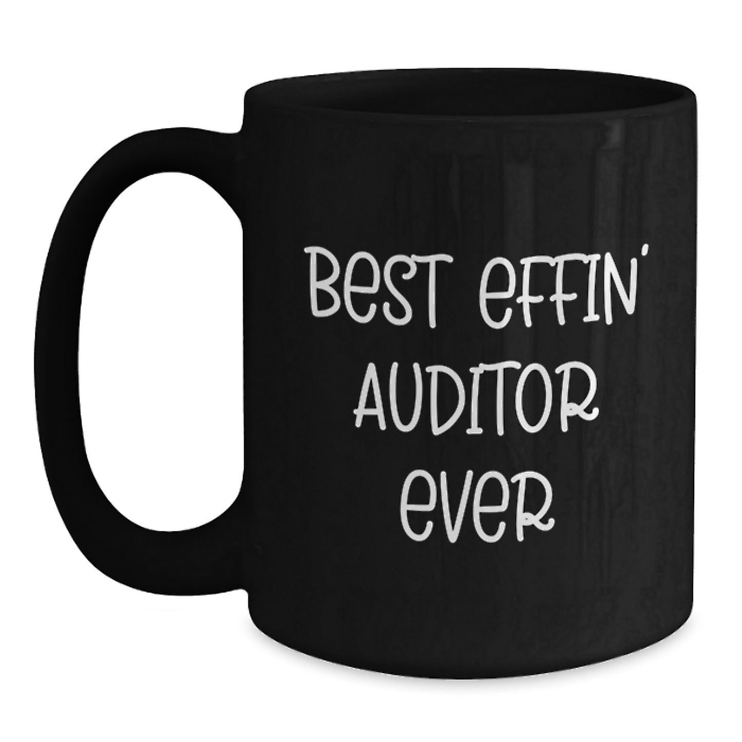 Funny Auditor Gifts from Friends - Best Effin' Auditor Ever Black Coffee Mug, Gifts for Auditor, Mother's Day Unique Gifts - Main