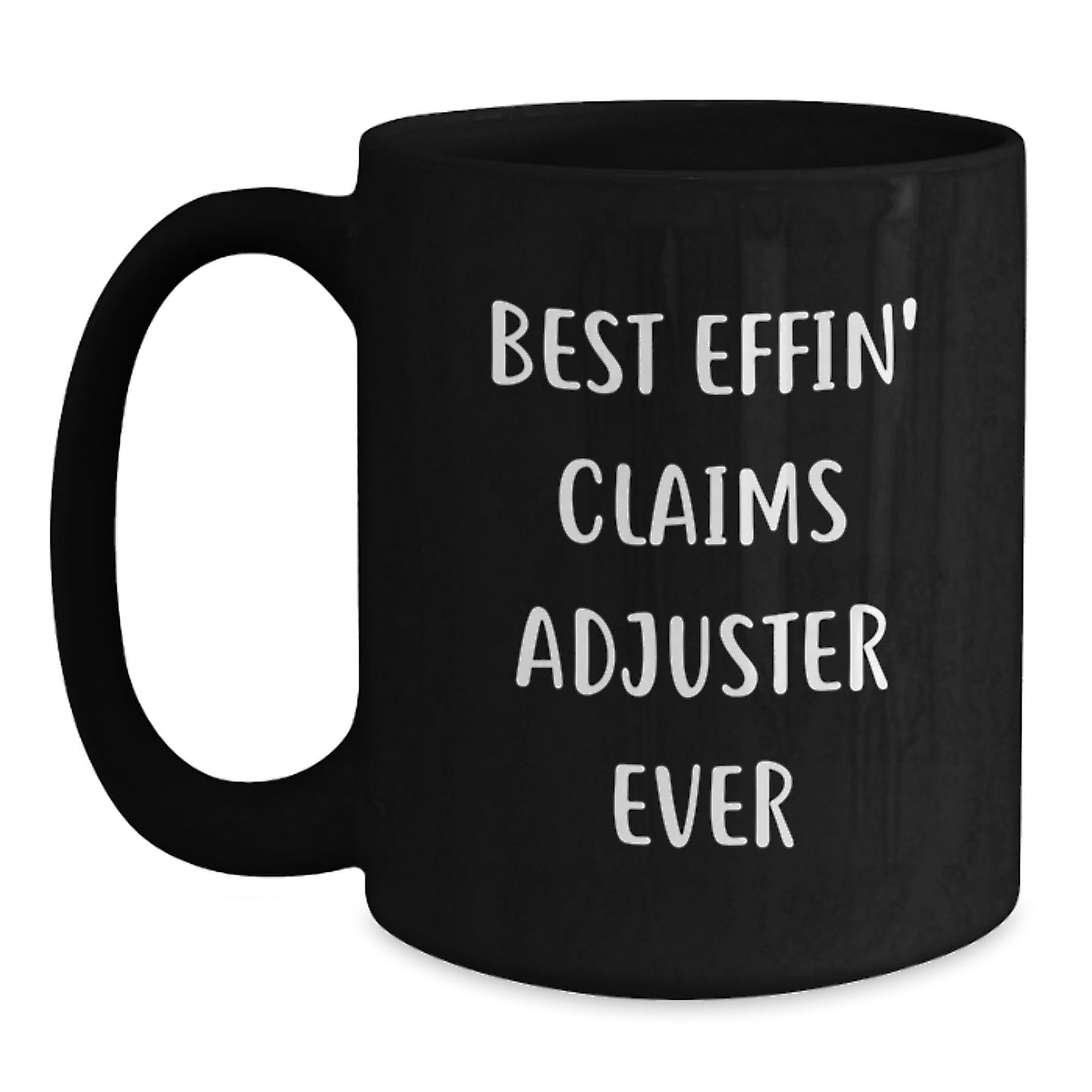 Funny Claims Adjuster Gifts from Friends for Birthday Unique Mug Best Effin' Ever - Main
