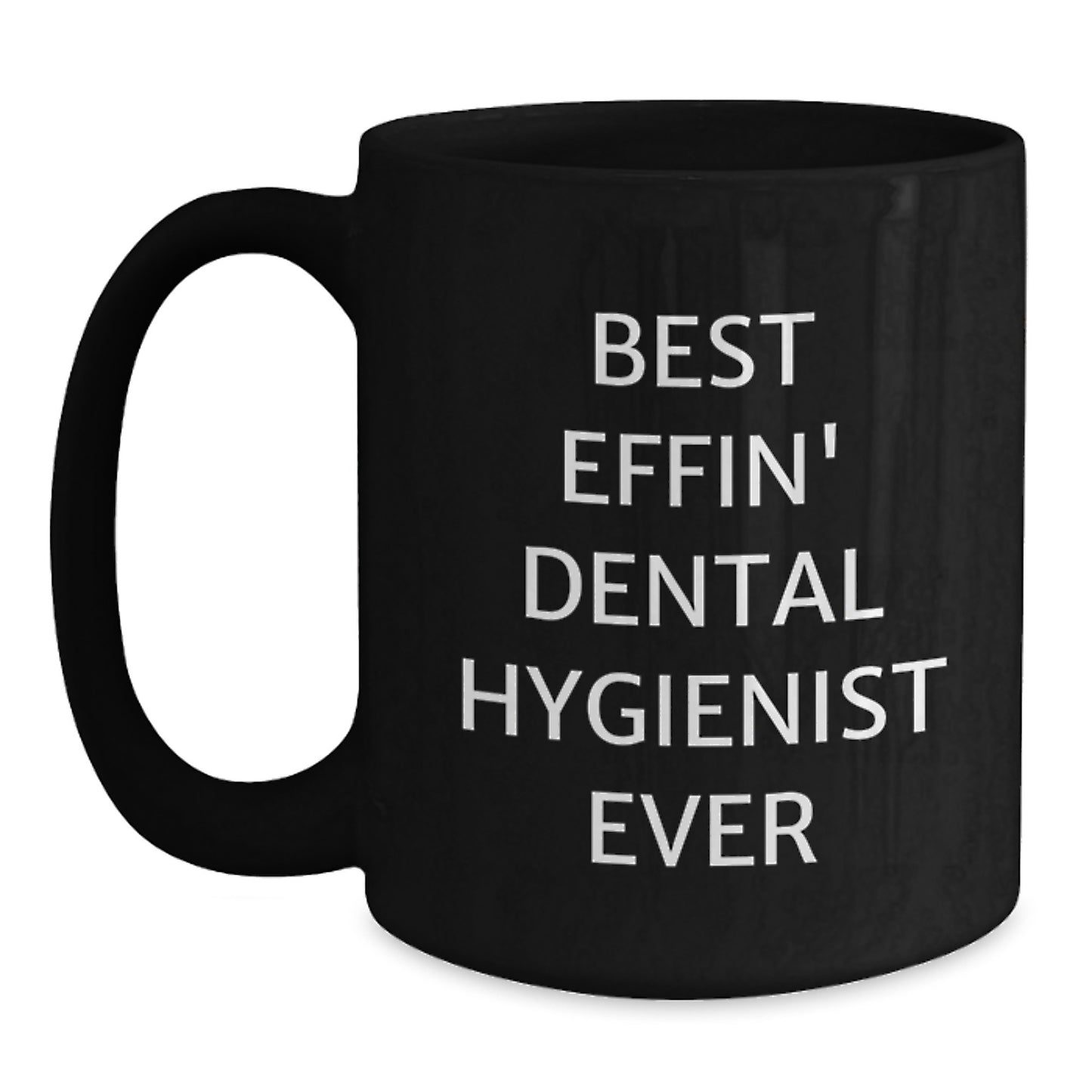 Best Effin' Dental Hygienist Ever Funny Quote Black Coffee Mug Gifts from Friends for Dental Hygienist Christmas Unique Presents - Main
