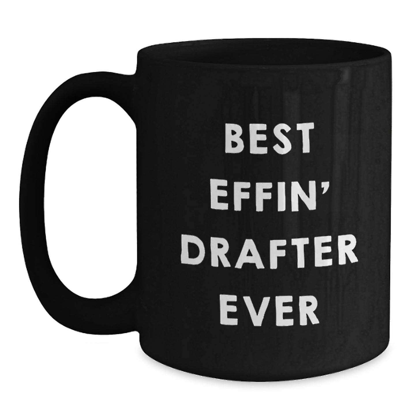 Funny Drafter Gifts for Him, Best Effin' Drafter Ever Black Coffee Mug, Birthday Unique Gifts from Men - Main