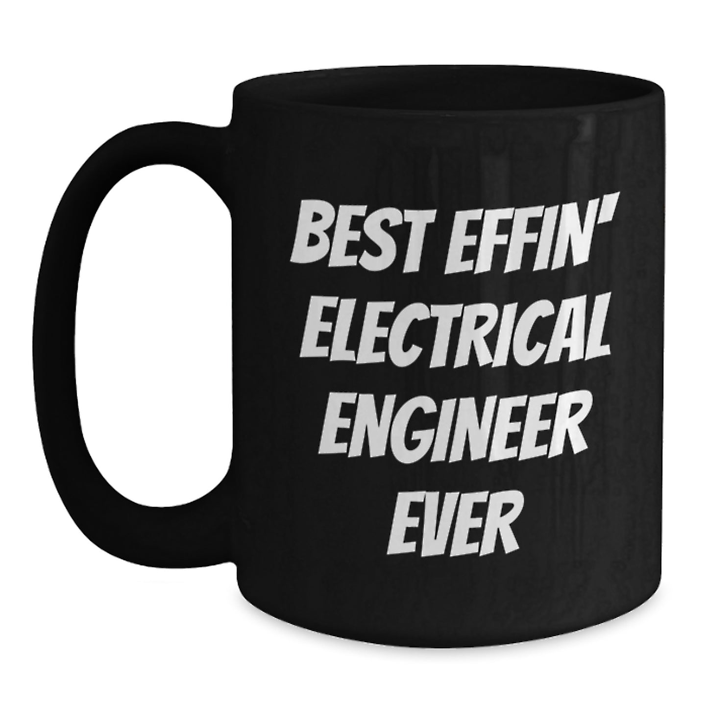 Funny Electrical Engineer Gifts for Men, Best Effin' Electrical Engineer Ever Black Coffee Mug, Valentine's Unique - Main