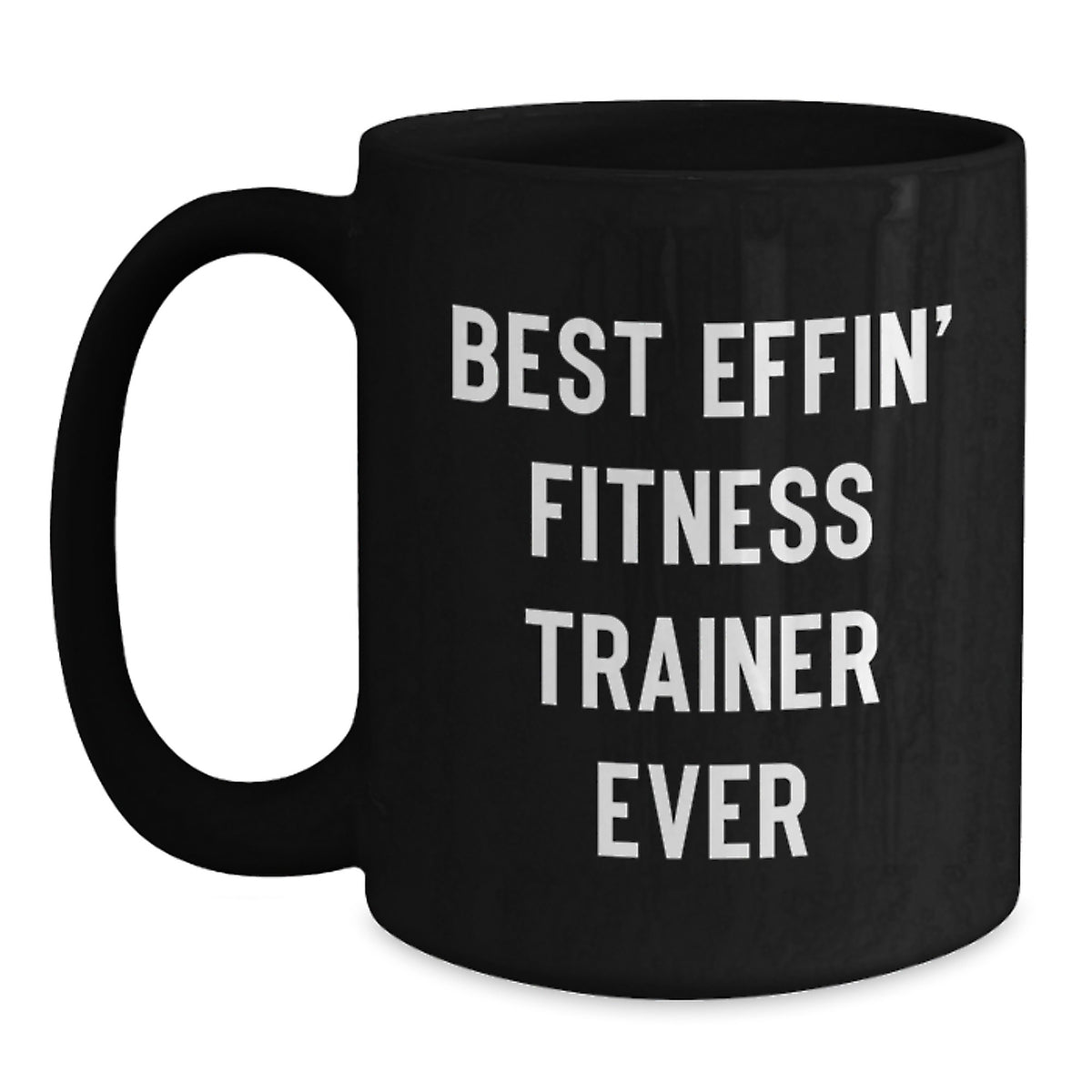 Funny Fitness Trainer Gift for Her, Best Effin' Fitness Trainer Ever Mug from Mom, 11oz or 15oz Black Coffee Mug - Main