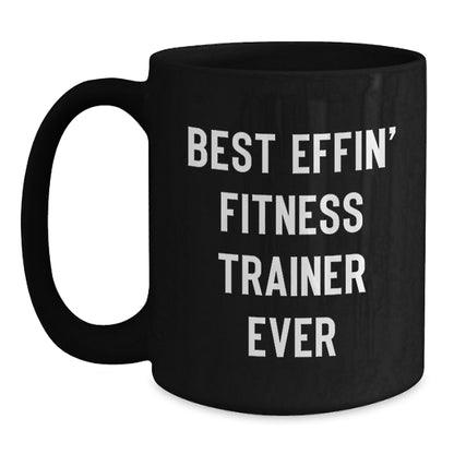 Funny Fitness Trainer Gift for Her, Best Effin' Fitness Trainer Ever Mug from Mom, 11oz or 15oz Black Coffee Mug - Main