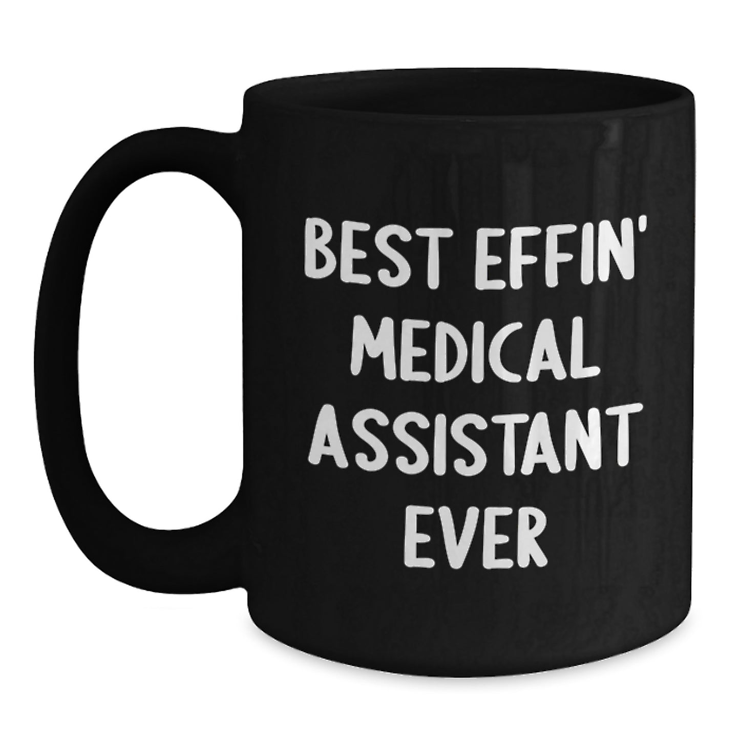 Funny Medical Assistant Gifts from Friends, Best Effin' Medical Assistant Ever Black Coffee Mug, Birthday Unique Gift for Medical Assistant - Main