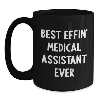 Funny Medical Assistant Gifts from Friends, Best Effin' Medical Assistant Ever Black Coffee Mug, Birthday Unique Gift for Medical Assistant - Main
