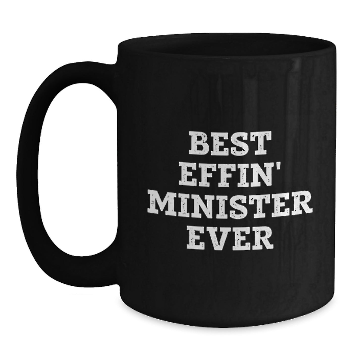 Funny Minister Gifts from Friends - Best Effin' 'Minister Ever' Black Coffee Mug, Birthday Unique Gifts for Minister, 11oz or 15oz Black Ceramic Mug - Main