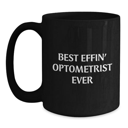 Funny Optometrist Mug Gifts from Friends, Birthday Unique Gifts for Optometrist, Best Effin' Optometrist Ever Quote - Main