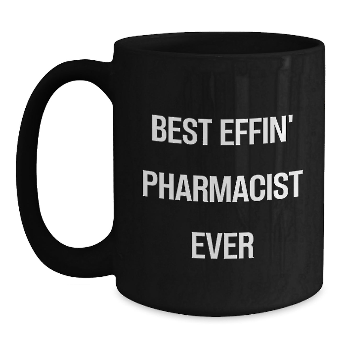 Funny Pharmacist Gifts for Men from Friends, Best Effin' Pharmacist Ever Black Coffee Mug, Birthday Unique Presents - Main