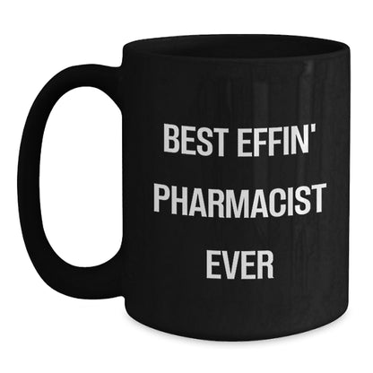 Funny Pharmacist Gifts for Men from Friends, Best Effin' Pharmacist Ever Black Coffee Mug, Birthday Unique Presents - Main