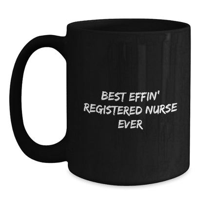 Funny Quotes for Registered Nurses Black Coffee Mug Gifts from Family to Best Effin' Registered Nurse Ever - Main
