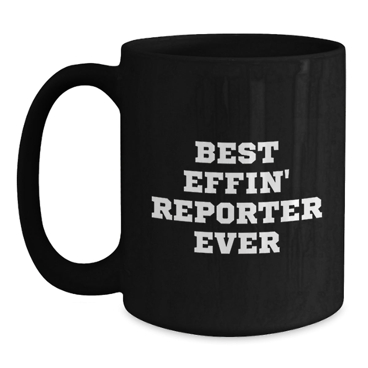Funny Reporter Gifts for Mom - Best Effin' Reporter Ever Black Coffee Mug, Unique Mother's Day Unique Gifts from Friends, Family, or Coworkers - Main