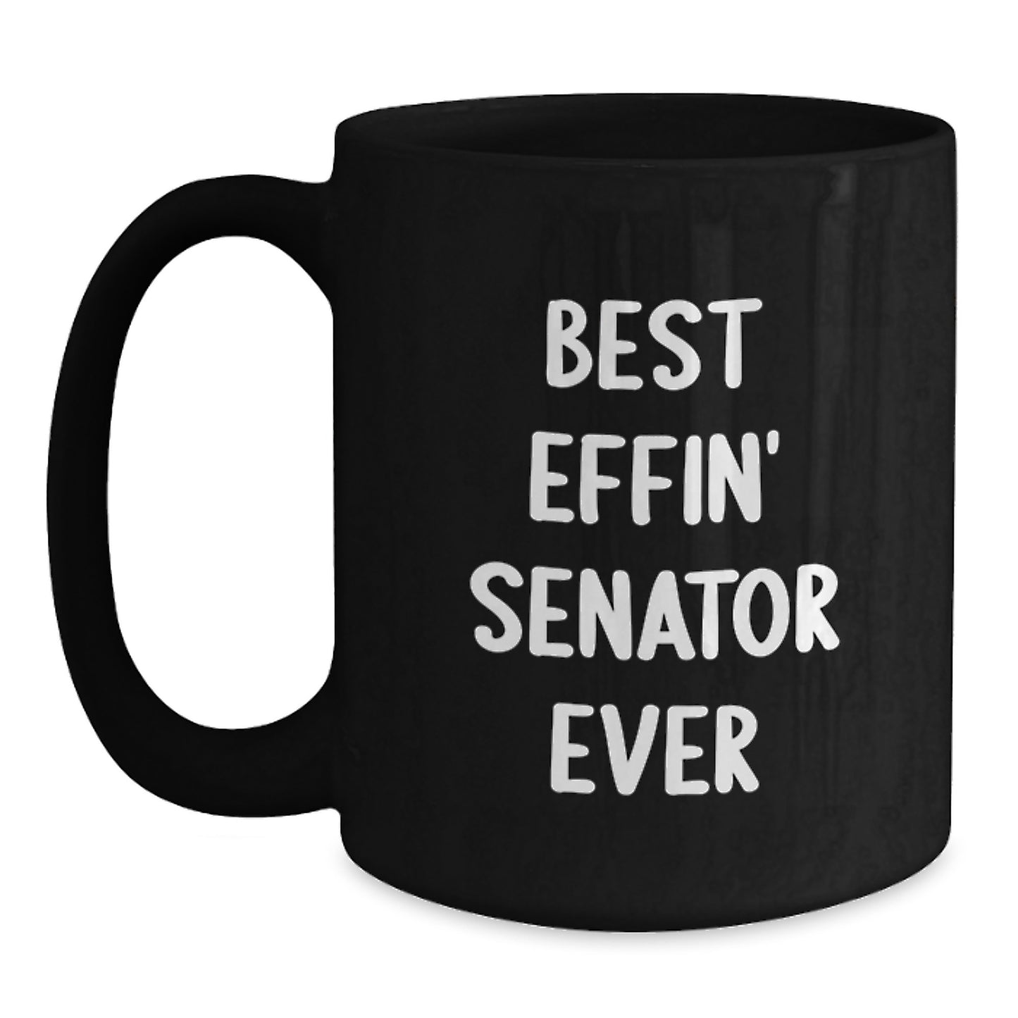 Funny Senator Gifts for Men Black Coffee Mugs Best Effin' Senator Ever, Unique Father's Day Present from Friends for Senator, 11oz or 15oz - Main
