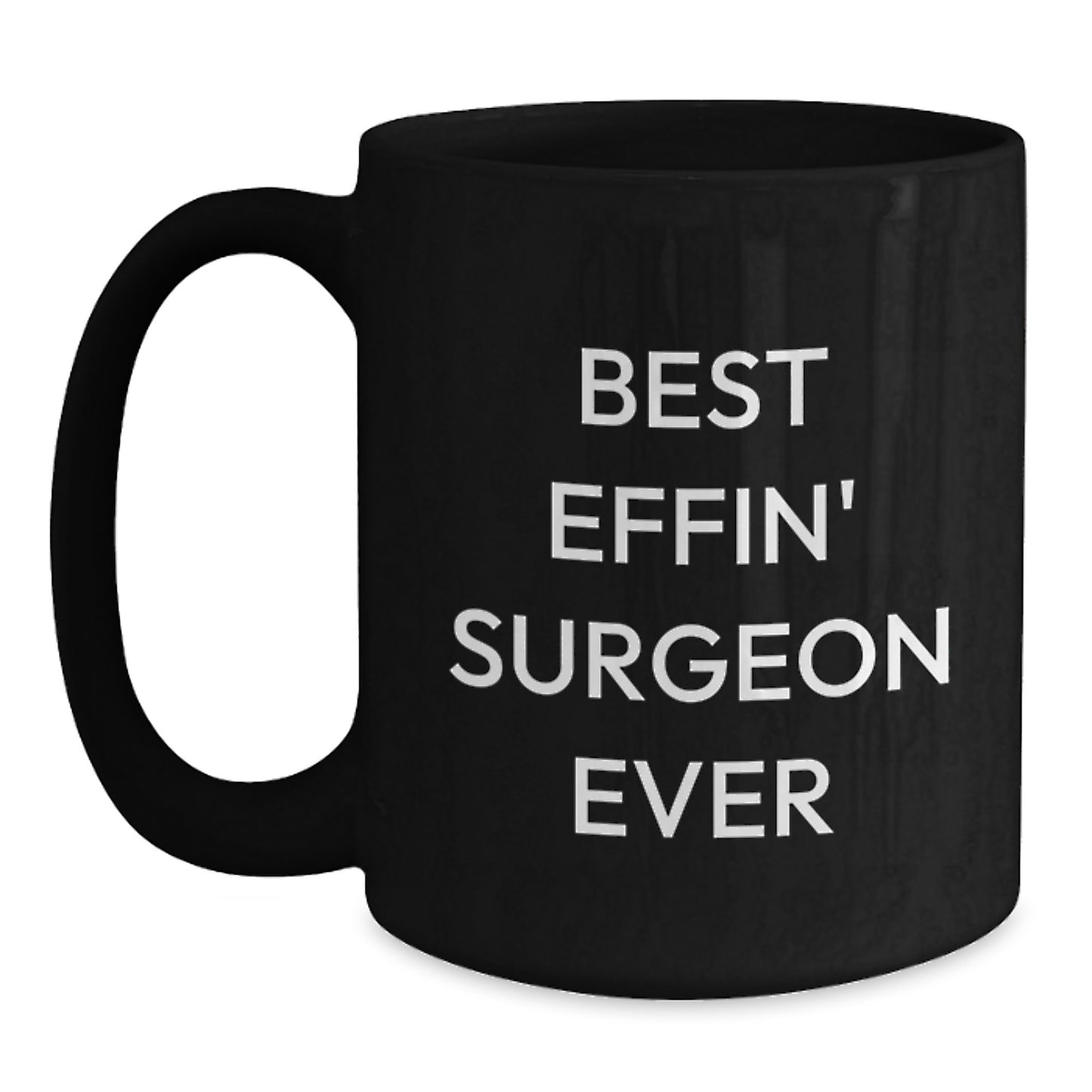 Funny Surgeon Gifts from Friends, Valentine's Unique Gifts for Men, Black Coffee Mug with Best Effin' Surgeon Ever Quote - Main