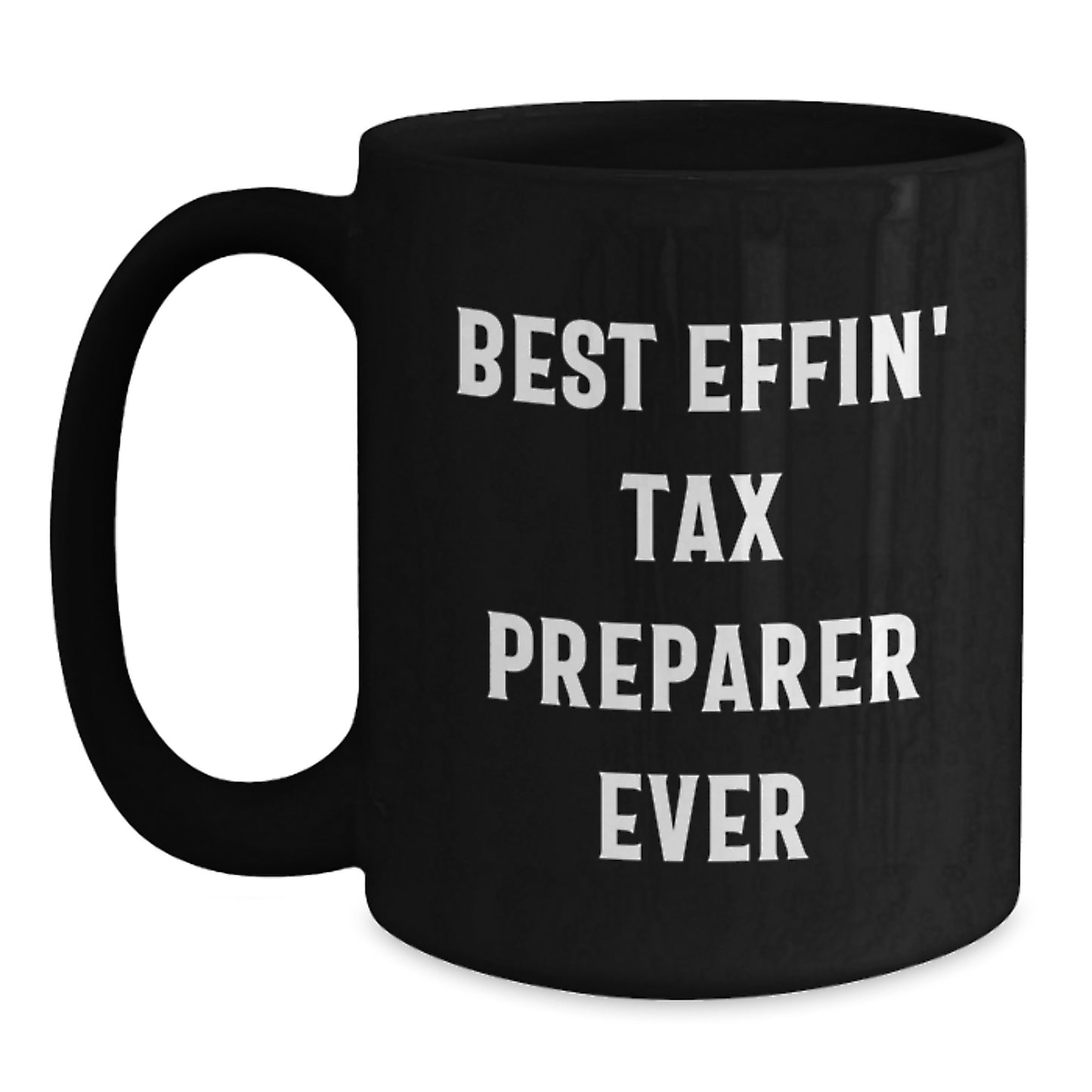Funny Tax Preparer Gifts for Men, Unique Valentine's Unique Black Coffee Mug, Best Effin' Tax Preparer Ever Mug for Coworkers - Main