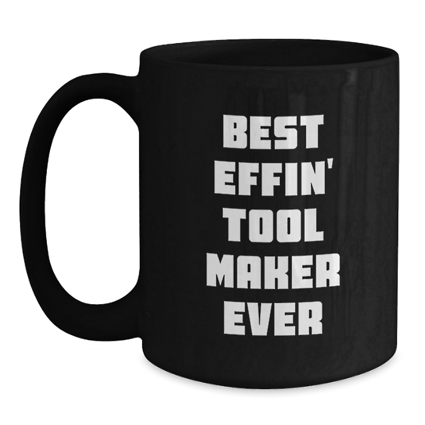 Best Effin' Tool Maker Ever Funny Mug Gifts for Tool Makers from Friends Valentine's Unique - Main