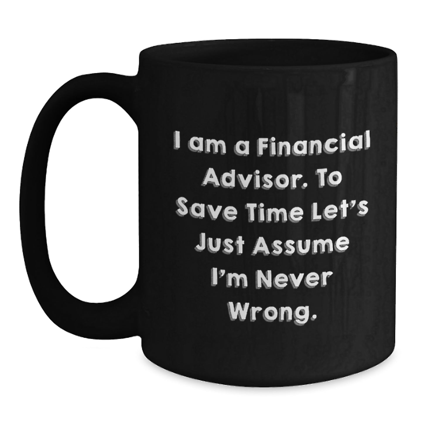 Funny Financial Advisor Black Coffee Mug Gifts from Family to Financial Advisors on Father's Day Unique - Main