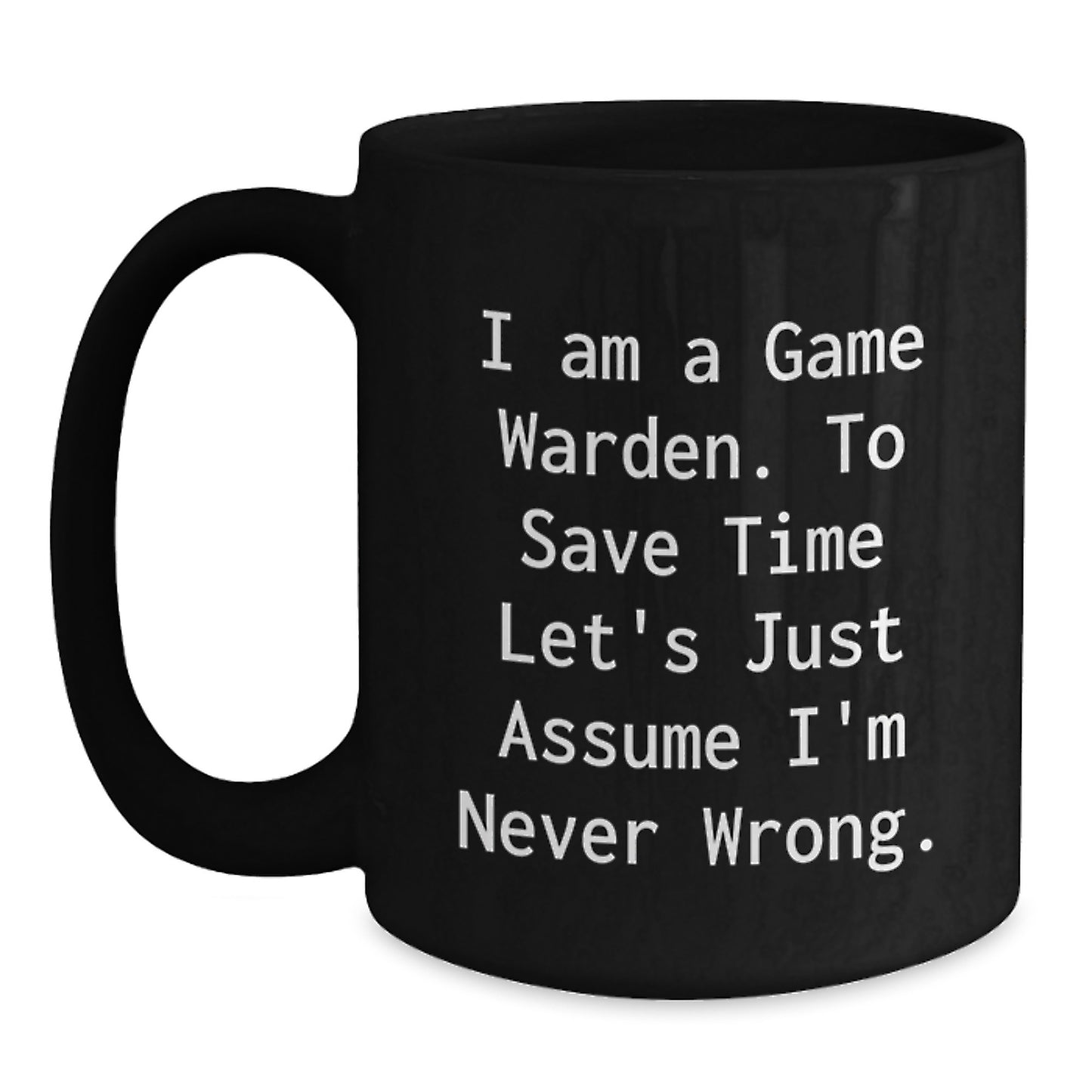 Funny Game Warden Gifts for Men, Gifts from Friends to Game Wardens, I Am A Game Warden, Black Coffee Mug for Graduation Unique - Main