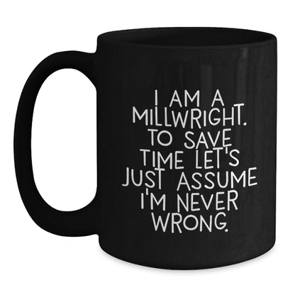 Funny Millwright Gifts, Unique Black Coffee Mug, Inspirational Quote for Graduation from Friends to Millwright - Main